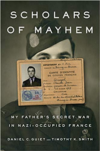 Scholars of Mayhem: My Father's Secret War in Nazi-Occupied France Cover