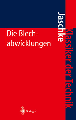 Die Blechabwicklungen: Eine Sammlung praktischer Verfahren und ausgewählter Beispiele (Klassiker der Technik) book cover by Johann Jaschke