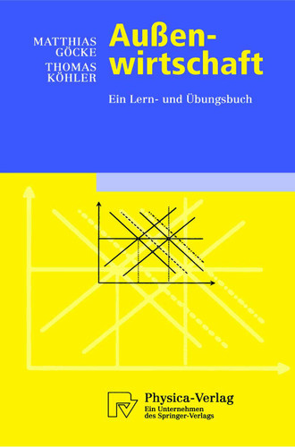 Außenwirtschaft: Ein Lern- und Übungsbuch (Physica-Lehrbuch) book cover by Matthias Göcke, Thomas Köhler