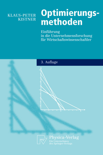 Optimierungsmethoden: Einführung in die Unternehmensforschung für Wirtschaftswissenschaftler (Physica-Lehrbuch) book cover by Klaus-Peter Kistner