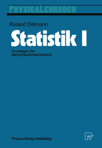 Statistik I: Grundlagen der Wahrscheinlichkeitstheorie (Physica-Lehrbuch) book cover by Roland Dillmann