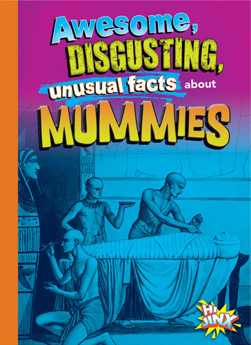 Awesome, Disgusting, Unusual Facts about Mummies book cover by Stephanie Bearce