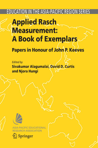 Applied Rasch Measurement: A Book of Exemplars: Papers in Honour of John P. Keeves (Education in the Asia-Pacific Region: Issues, Concerns and Prospects #4) book cover by 