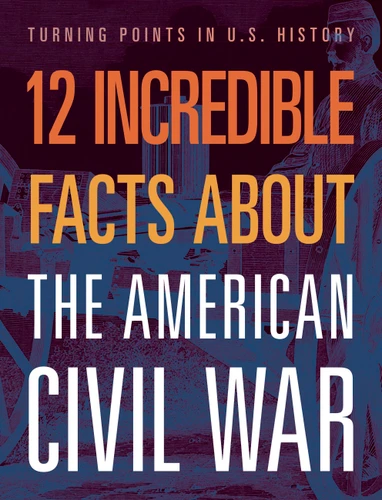 12 Incredible Facts about the American Civil War book cover by Robert Grayson
