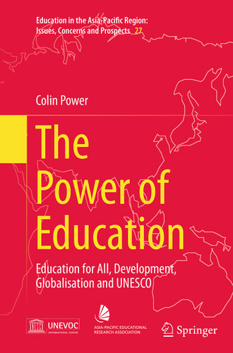 The Power of Education: Education for All, Development, Globalisation and UNESCO (Education in the Asia-Pacific Region: Issues, Concerns and Prospects #27) book cover by Colin Power
