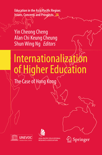 Internationalization of Higher Education: The Case of Hong Kong (Education in the Asia-Pacific Region: Issues, Concerns and Prospects #28) book cover by 