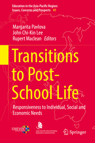 Transitions to Post-School Life: Responsiveness to Individual, Social and Economic Needs (Education in the Asia-Pacific Region: Issues, Concerns and Prospects #41) book cover by 