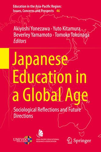 Japanese Education in a Global Age: Sociological Reflections and Future Directions (Education in the Asia-Pacific Region: Issues, Concerns and Prospects #46) book cover by 