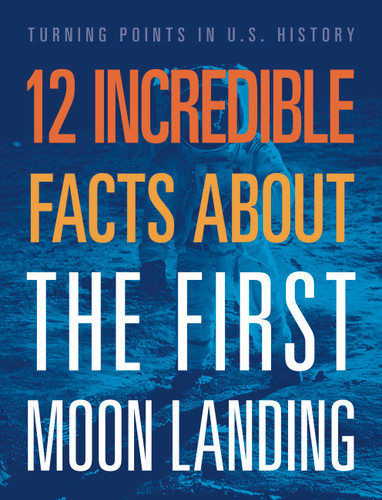 12 Incredible Facts about the First Moon Landing book cover by Angie Smibert