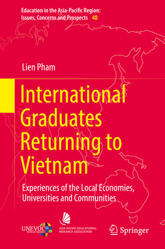 International Graduates Returning to Vietnam: Experiences of the Local Economies, Universities and Communities (Education in the Asia-Pacific Region: Issues, Concerns and Prospects #48) book cover by Lien Pham