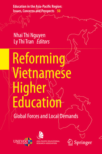Reforming Vietnamese Higher Education: Global Forces and Local Demands (Education in the Asia-Pacific Region: Issues, Concerns and Prospects #50) book cover by 