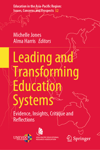 Leading and Transforming Education Systems: Evidence, Insights, Critique and Reflections (Education in the Asia-Pacific Region: Issues, Concerns and Prospects #52) book cover by 
