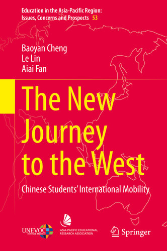 The New Journey to the West: Chinese Students’ International Mobility (Education in the Asia-Pacific Region: Issues, Concerns and Prospects #53) book cover by Baoyan Cheng, Le Lin, Aiai Fan