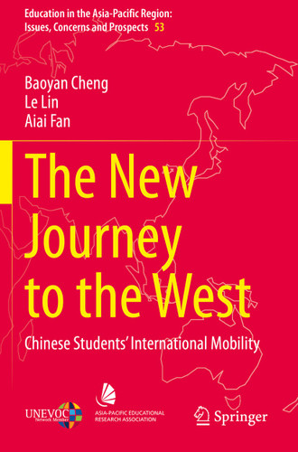 The New Journey to the West: Chinese Students’ International Mobility (Education in the Asia-Pacific Region: Issues, Concerns and Prospects #53) book cover by Baoyan Cheng, Le Lin, Aiai Fan