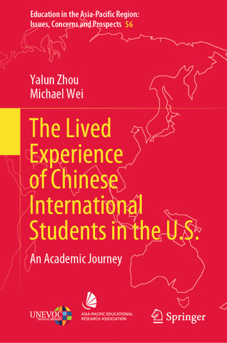 The Lived Experience of Chinese International Students in the U.S.: An Academic Journey (Education in the Asia-Pacific Region: Issues, Concerns and Prospects #56) book cover by Yalun Zhou, Michael Wei