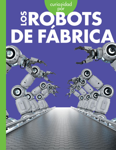 Curiosidad por los robots de fábrica book cover by Lela Nargi