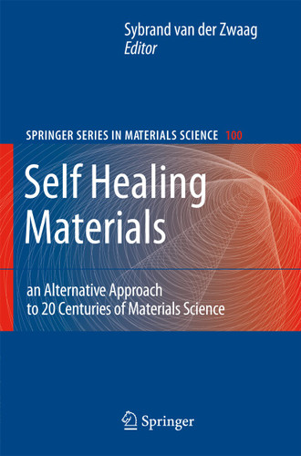 Self Healing Materials: An Alternative Approach to 20 Centuries of Materials Science (Springer Series in Materials Science #100) book cover by 