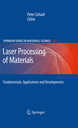 Laser Processing of Materials: Fundamentals, Applications and Developments (Springer Series in Materials Science #139) book cover by 