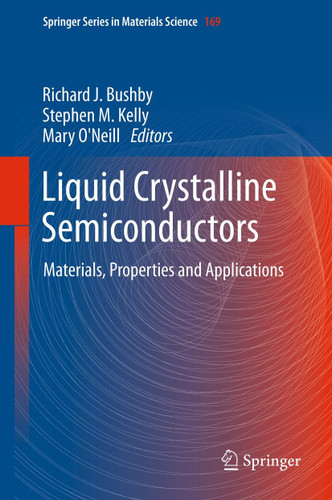 Liquid Crystalline Semiconductors: Materials, properties and applications (Springer Series in Materials Science #169) book cover by 