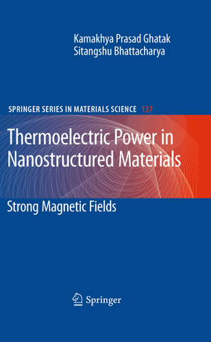 Thermoelectric Power in Nanostructured Materials: Strong Magnetic Fields (Springer Series in Materials Science #137) book cover by Kamakhya Prasad Ghatak, Sitangshu Bhattacharya