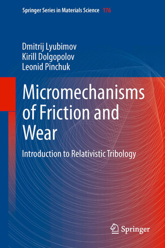 Micromechanisms of Friction and Wear: Introduction to Relativistic Tribology (Springer Series in Materials Science #176) book cover by Dmitrij Lyubimov, Kirill Dolgopolov, Leonid Pinchuk