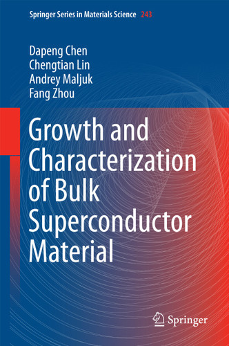 Growth and Characterization of Bulk Superconductor Material (Springer Series in Materials Science #243) book cover by Dapeng Chen, Chengtian Lin, Andrey Maljuk, Fang Zhou