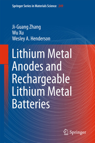 Lithium Metal Anodes and Rechargeable Lithium Metal Batteries (Springer Series in Materials Science #249) book cover by Ji-Guang Zhang, Wu Xu, Wesley A. Henderson