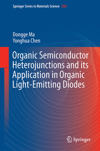 Organic Semiconductor Heterojunctions and Its Application in Organic Light-Emitting Diodes (Springer Series in Materials Science #250) book cover by Dongge Ma, Yonghua Chen