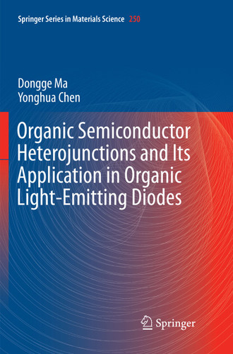 Organic Semiconductor Heterojunctions and Its Application in Organic Light-Emitting Diodes (Springer Series in Materials Science #250) book cover by Dongge Ma, Yonghua Chen