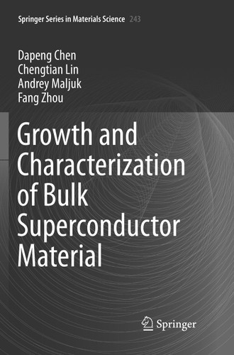 Growth and Characterization of Bulk Superconductor Material (Springer Series in Materials Science #243) book cover by Dapeng Chen, Chengtian Lin, Andrey Maljuk, Fang Zhou