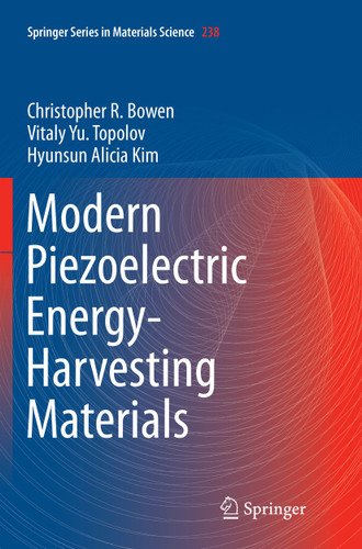 Modern Piezoelectric Energy-Harvesting Materials (Springer Series in Materials Science #238) book cover by Christopher R. Bowen, Vitaly Yu. Topolov, Hyunsun Alicia Kim