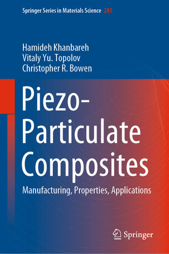 Piezo-Particulate Composites: Manufacturing, Properties, Applications (Springer Series in Materials Science #283) book cover by Hamideh Khanbareh, Vitaly Yu. Topolov, Christopher R. Bowen