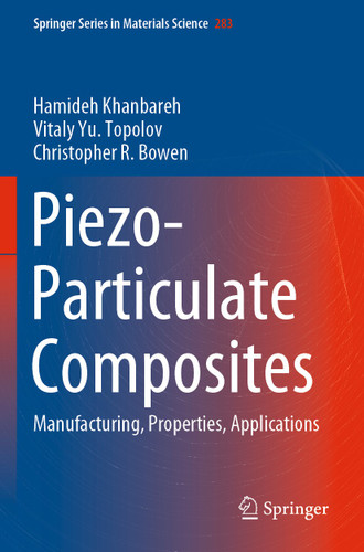 Piezo-Particulate Composites: Manufacturing, Properties, Applications (Springer Series in Materials Science #283) book cover by Hamideh Khanbareh, Vitaly Yu. Topolov, Christopher R. Bowen