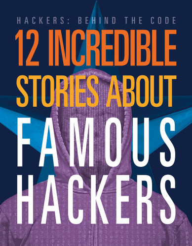 12 Incredible Stories about Famous Hackers (Hackers: Behind the Code) book cover by Erin Silver