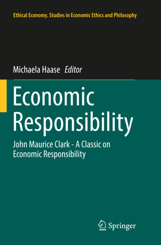 Economic Responsibility: John Maurice Clark - A Classic on Economic Responsibility (Ethical Economy #53) book cover by 