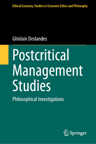 Postcritical Management Studies: Philosophical Investigations (Ethical Economy #65) book cover by Ghislain Deslandes