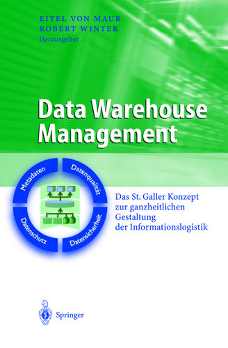 Data Warehouse Management: Das St. Galler Konzept zur ganzheitlichen Gestaltung der Informationslogistik (Business Engineering) book cover by 