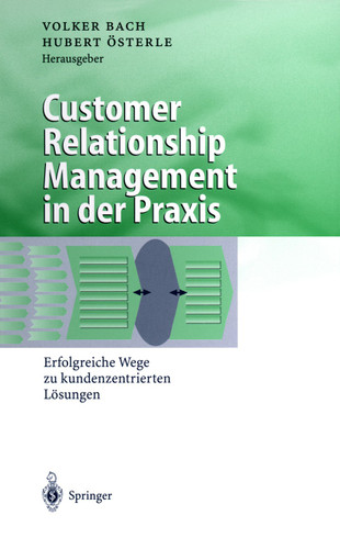 Customer Relationship Management in der Praxis: Erfolgreiche Wege zu kundenzentrierten Lösungen (Business Engineering) book cover by 