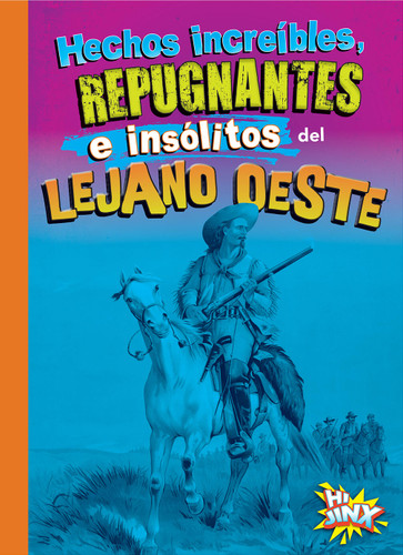 Hechos increíbles, repugnantes e insólitos del lejano oeste book cover by Stephanie Bearce
