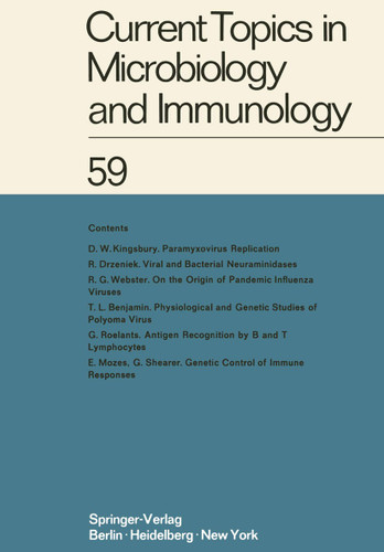 Current Topics in Microbiology and Immunology: Ergebnisse der Mikrobiologie und Immunitätsforschung Volume 59 (Current Topics in Microbiology and Immunology #59) book cover by W. Arber, W. Braun, R. Haas, W. Henle, P. H. Hofschneider, N. K. Jerne, P. Koldovský, H. Koprowski, O. Maaløe, R. Rott, H. G. Schweiger, M. Sela, L. Svru?ek, P. K. Vogt, E. Wecker