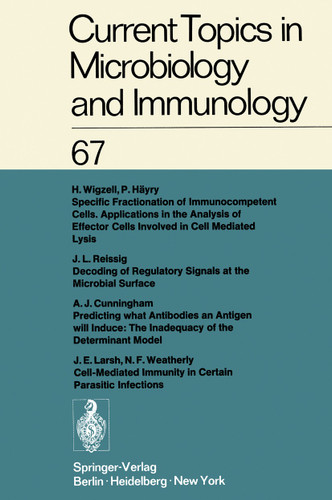 Current Topics in Microbiology and Immunology / Ergebnisse der Microbiologie und Immunitätsforschung (Current Topics in Microbiology and Immunology #67) book cover by W. Arber, R. Haas, W. Henle, P. H. Hofschneider, J. H. Humphrey, N. K. Jerne, P. Koldovský, H. Koprowski, O. Maaløe, R. Rott, H. G. Schweiger, M. Sela, L. Syru?ek, P. K. Vogt, E. Wecker