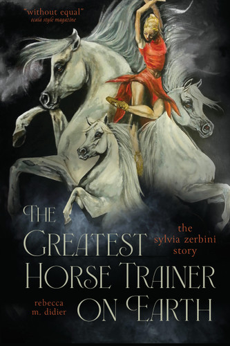 The Greatest Horse Trainer on Earth: The Sylvia Zerbini Story book cover by Rebecca M. Didier