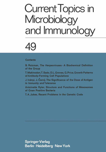 Current Topics in Microbiology and Immunology / Ergebnisse der Mikrobiologie und Immunitätsforschung (Current Topics in Microbiology and Immunology #49) book cover by W. Arber, W. Braun, F. Cramer, R. Haas, W. Henle, P. H. Hofschneider, N. K. Jerne, P. Koldovsky, H. Koprowski, O. Maaløe, R. Rott, H.-G. Schweiger, M. Sela, L. Syru?ek, P. K. Vogt, E. Wecker