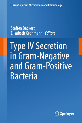 Type IV Secretion in Gram-Negative and Gram-Positive Bacteria (Current Topics in Microbiology and Immunology #413) book cover by 