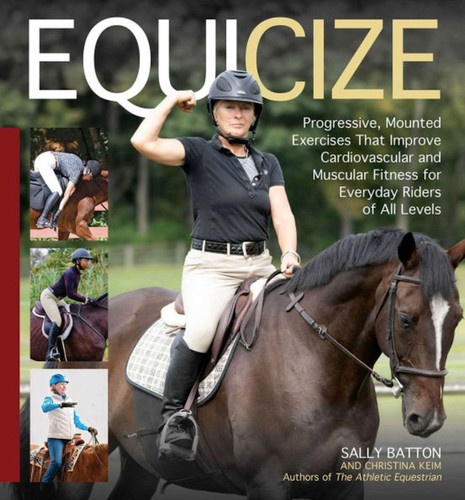 Equicize: Progressive, Mounted Exercises That Improve Cardiovascular and Muscular Fitness for Everyday Riders of All Levels book cover by Sally Batton