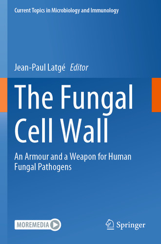 The Fungal Cell Wall: An Armour and a Weapon for Human Fungal Pathogens (Current Topics in Microbiology and Immunology #425) book cover by 
