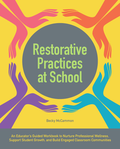 Restorative Practices at School: An Educator's Guided Workbook to Nurture Professional Wellness, Support Student Growth, and Build Engaged Classroom Communities (Books for Teachers) book cover by Becky McCammon
