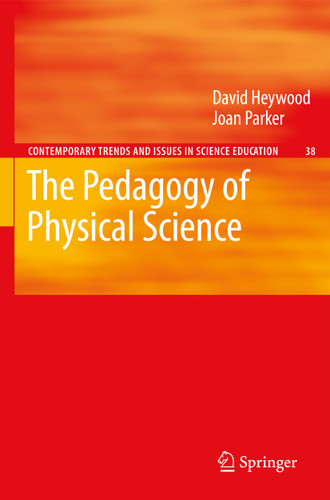 The Pedagogy of Physical Science (Contemporary Trends and Issues in Science Education #38) book cover by David Heywood, Joan Parker