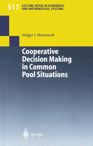 Cooperative Decision Making in Common Pool Situations (Lecture Notes in Economics and Mathematical Systems #517) book cover by Holger I. Meinhardt