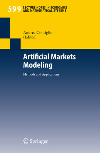 Artificial Markets Modeling: Methods and Applications (Lecture Notes in Economics and Mathematical Systems #599) book cover by 